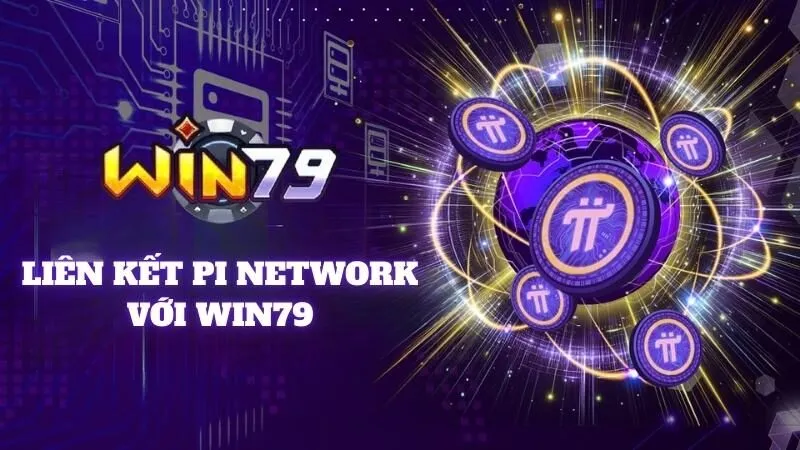 lien ket pi network voi win79 huong dan chi tiet
